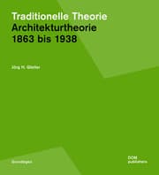 Cover von Traditionelle Theorie - Architekturtheorie 1863 bis 1938 I