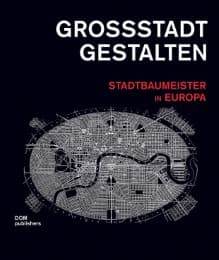 Cover von Großstadt gestalten. Stadtbaumeister in Europa