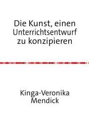 Cover von Die Kunst, einen Unterrichtsentwurf zu konzipieren