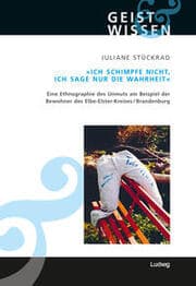 Cover von Ich schimpfe nicht, ich sage nur die Wahrheit. Eine Ethnographie des Unmuts am Beispiel der Bewohner des Elbe-Elster-Kreises (Brandenburg)
