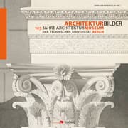 Cover von Architekturbilder125 Jahre Architekturmuseum der Technischen Universität Berlin