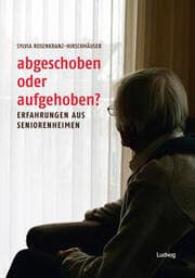 Cover von Abgeschoben oder aufgehoben? Erfahrungen aus Seniorenheimen