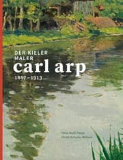 Cover von Der Kieler Maler Carl Arp (1867-1913)