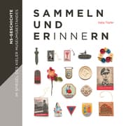 Cover von Sammeln und Erinnern - NS-Geschichte im Spiegel des Kieler Museumsbestandes