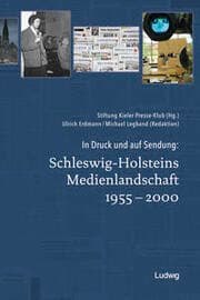 Cover von In Druck und auf Sendung: Schleswig-Holsteins Medienlandschaft 1955-2000