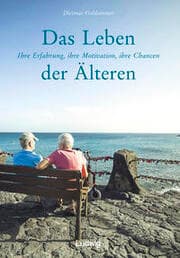 Cover von Das Leben der Älteren. Ihre Erfahrung, ihre Motivation, ihre Chancen