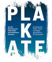 Cover von Plakate aus der Sammlung des Kieler Stadt- und Schifffahrtsmuseums als Spiegel der Politik -, Kultur- und Alltagsgeschichte im 20. Jahrhundert