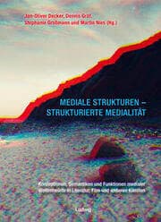 Cover von Mediale Strukturen - strukturierte Medialität.