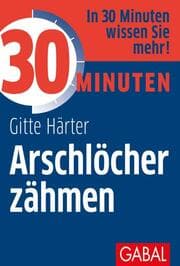 Cover von 30 Minuten Arschlöcher zähmen