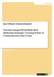 Cover von Towards Integral World Wide Web Marketing Strategies. Creating Points of Communication that Count