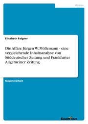 Cover von Die Affäre Jürgen W.Möllemann - eine vergleichende Inhaltsanalyse von Süddeutscher Zeitung und Frankfurter Allgemeiner Zeitung