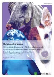 Cover von Tiergestützte Pädagogik - Modeerscheinung oder adäquate Reaktion auf unsere moderne Welt?
