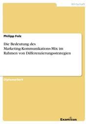 Cover von Die Bedeutung des Marketing-Kommunikations-Mix im Rahmen von Differenzierungsstrategien