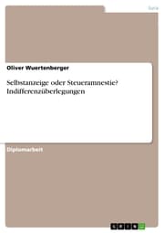 Cover von Selbstanzeige oder Steueramnestie? Indifferenzüberlegungen