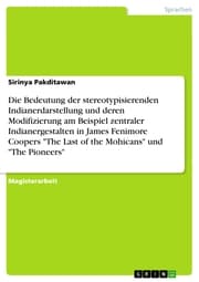 Cover von Die Bedeutung der stereotypisierenden Indianerdarstellung und deren Modifizierung am Beispiel zentraler Indianergestalten in James Fenimore Coopers 'The Last of the Mohicans' und 'The Pioneers'