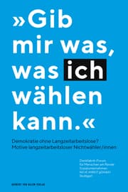 Cover von 'Gib mir was, was ich wählen kann' - Demokratie ohne Langzeitarbeitslose?