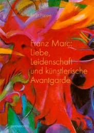 Cover von Franz Marc: Liebe, Leidenschaft und künstlerische Avantgarde