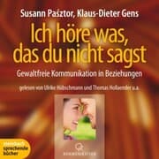 Cover von Ich höre was, das du nicht sagst - Gewaltfreie Kommunikation in Beziehungen (Ungekürzt)