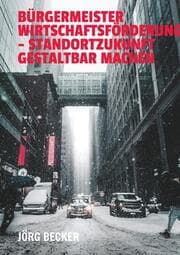 Cover von Bürgermeister Wirtschaftsförderung - Standortzukunft gestaltbar machen