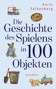 Cover von Die Geschichte des Spielens in 100 Objekten