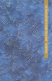 Cover von Maria mythobiographisch / Marie mythobiographique (dt.-frz.)
