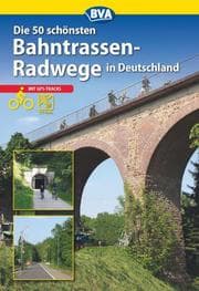 Cover von Die 50 schönsten Bahntrassenradwege in Deutschland