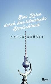 Cover von Eine Reise durch das islamische Deutschland