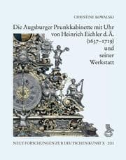 Cover von Die Augsburger Prunkkabinette mit Uhr von Heinrich Eichler d. Ä. (1637-1719) und seiner Werkstatt