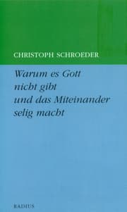 Cover von Warum es Gott nicht gibt und das Miteinander selig macht