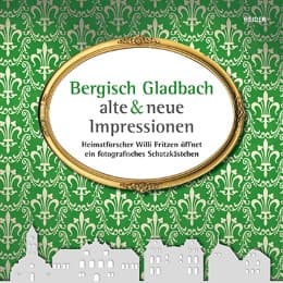 Cover von Bergisch Gladbach - alte und neue Impressionen