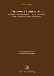 Cover von Calendaria Bambergensia - Bamberger Einblattkalender des 15. bis 19. Jahrhunderts von der Inkunabelzeit bis zur Säkularisation
