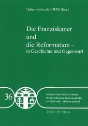 Cover von Die Franziskaner und die Reformation - in Geschichte und Gegegwart - Band 36