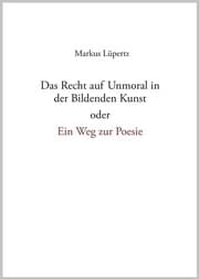 Cover von Das Recht auf Unmoral in der Bildenden Kunst