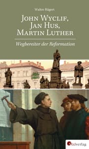 Cover von John Wyclif, Jan Hus, Martin Luther: Wegbereiter der Reformation