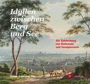 Cover von Idyllen zwischen Berg und See. Die Entdeckung von Bodensee und Voralpenraum