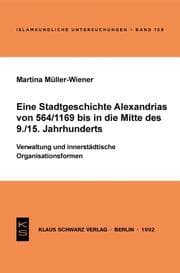 Cover von Eine Stadtgeschichte Alexandrias von 564/1169 bis in die Mitte des 9./15. Jahrhunderts