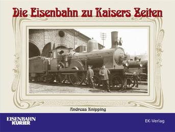 Cover von Die Eisenbahn zu Kaisers Zeiten