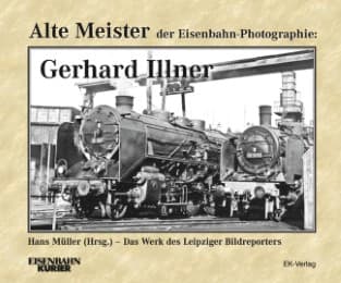 Cover von Alte Meister der Eisenbahn-Photographie: Gerhard Illner