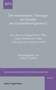 Cover von Die scholastische Theologie im Zeitalter der Gnadenstreitigkeiten I