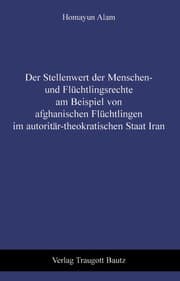Cover von Der Stellenwert der Menschen- und Flüchtlingsrechte am Beispiel von afghanischen Flüchtlingen im autoritär-theokratischen Staat Iran
