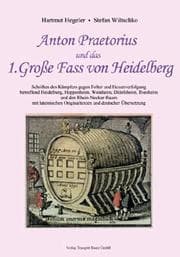 Cover von Anton Praetorius und das 1.Große Fass von Heidelberg