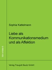Cover von Liebe als Kommunikationsmedium und als Affektion