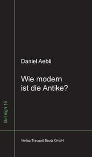 Cover von Wie modern ist die Antike?