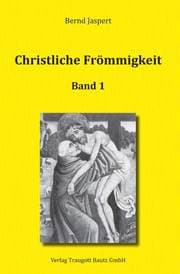 Cover von Christliche Frömmigkeit - Studien und Texte zu ihrer Geschichte 1