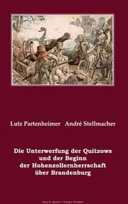 Cover von Die Unterwerfung der Quitzows und der Beginn der Hohenzollernherrschaft über Brandenburg; The subjugation of the Quitzows and the beginning of the Hohenzollern rule over Brandenburg