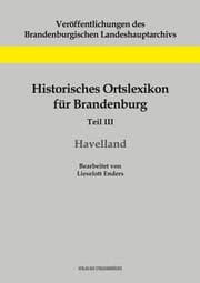 Cover von Historisches Ortslexikon für Brandenburg, Teil III, Havelland
