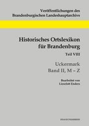 Cover von Historisches Ortslexikon für Brandenburg, Teil VIII, Uckermark, Band II, M-Z