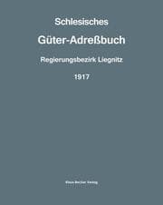 Cover von Schlesisches Güter-Adreßbuch, Regierungsbezirk Liegnitz, 1917; Silesian Estate Directory, Administrative District of Liegnitz 1917