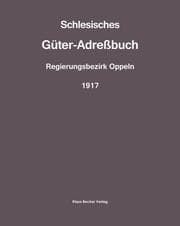 Cover von Schlesisches Güter-Adreßbuch, Regierungsbezirk Oppeln, 1917; Silesian Estate Directory, Administrative District of Oppeln, 1917
