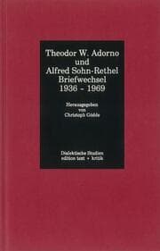 Cover von Theodor W. Adorno und Alfred Sohn-Rethel - Briefwechsel 1936-1969